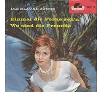 Die Blauen Jungs - Einmal Die Ferne Seh'n / Wo Sind Die Freunde