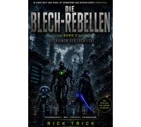 Die Blech-Rebellen: Band 2 - Die Ruinen der Identität