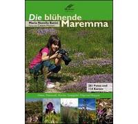 Die blühende Maremma. Dünen, Pinienwald, Macchia, Sumpfgebiet, H ügel und Bergzone