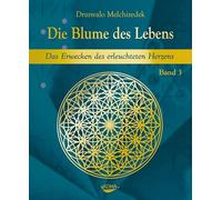 Die Blume des Lebens - Band 3: Das Erwecken des erleuchteten Herzens