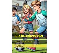 Die Bolzplatzkicker: Band 4 - Alle für einen!