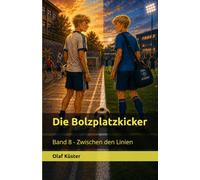 Die Bolzplatzkicker: Band 8 - Zwischen den Linien
