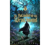 Die Botanikerin von Wraithwood: Ein LitRPG-Apokalypsen-Abenteuer: 1