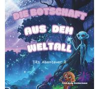Die Botschaft aus dem Weltall: Tiks Abenteuer 2
