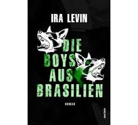 Die Boys aus Brasilien. Roman: Vom Autor von 'Rosemarys Baby'