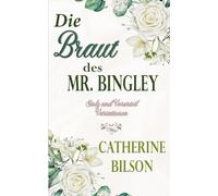 Die Braut des Mr. Bingley: Eine Stolz und Vorurteil Variation