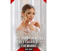 Die Braut in Weiß des Cuckold-Ehemanns: Erotische Kurzgeschichten für Sie und Ihn: Sammelband expliziter, unzensierter Lust, ab 18: 502