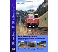 Die Brennerbahn: Die wechselvolle Geschichte der Alpenquerung Innsbruck - Bozen