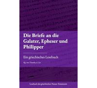 Die Briefe an die Galater, Epheser und Philipper: Ein griechisches Lesebuch