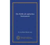 Die Brille als optisches Instrument (Vol-1) (German Edition)