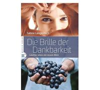 Die Brille der Dankbarkeit: Leichter leben mit neuem Blick