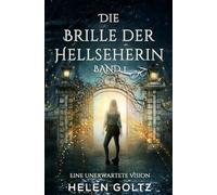 Die Brille der Hellseherin Band 1: Eine unerwartete Vision