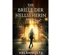 Die Brille der Hellseherin Band 2: Die Zeit hat einen Schatten