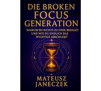 Die Broken Focus Generation - Warum du nichts zu Ende bringst und wie du endlich das Wichtige abschließt
