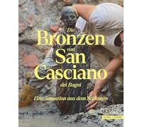 Die Bronzen von San Casciano dei Bagni: Eine Sensation aus dem Schlamm