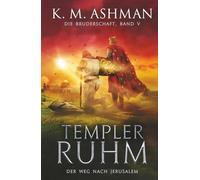 Die Bruderschaft - Band V: Templer Ruhm