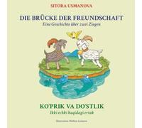 Die Brücke der Freundschaft - Eine Geschichte über zwei Ziegen: Ko‘prik va Do‘stlik - Ikki echki haqidagi ertak Sitora Usmanovadan