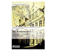 Die "buddenbrooks" - eine analyse von thomas manns gesellschaftsroman - Er...