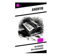 Die Bücher der Makkabäer: Buch 1-4