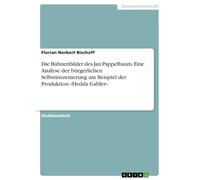 Die Bühnenbilder des Jan Pappelbaum. Eine Analyse der bürgerlichen Selbstinszenierung am Beispiel der Produktion »Hedda Gabler«