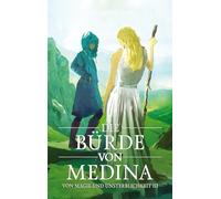 Die Bürde von Medina: Die Einleitung zum Finale der vierteiligen Urban Fantasy Reihe: 2