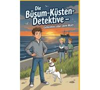 Die Büsum-Küsten-Detektive: Geheimnis über dem Watt