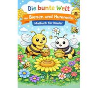 Die Bunte Welt der Bienen und Hummeln: Malbuch für Kinder