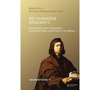 Die Cambridge Origenists: George Rusts Letter of Resolution Concerning Origen and the Chief of His Opinions