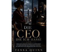 DIE CEO, DIE ICH HASSE: Sinnlicher lesbischer Enemies-to-Lovers-Roman mit einer mächtigen CEO, prickelnder Spannung am Arbeitsplatz und unwiderstehlichem Verlangen