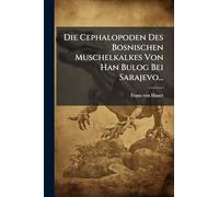 Die Cephalopoden Des Bosnischen Muschelkalkes Von Han Bulog Bei Sarajevo...