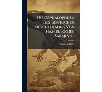 Die Cephalopoden Des Bosnischen Muschelkalkes Von Han Bulog Bei Sarajevo...