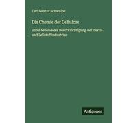 Die Chemie der Cellulose: unter besonderer Berücksichtigung der Textil- und Zellstoffindustrien