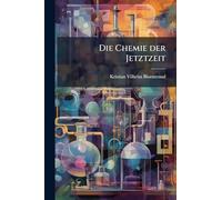 Die Chemie der Jetztzeit
