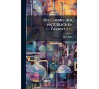 Die Chemie der natÃ1/4rlichen Farbstoffe