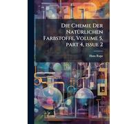 Die Chemie Der NatÃ1/4rlichen Farbstoffe, Volume 5, part 4, issue 2