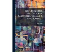 Die Chemie Der NatÃ1/4rlichen Farbstoffe, Volume 5, part 4, issue 2
