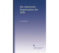 Die Chemische Organisation Der Zelle (German Edition)