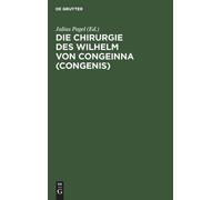 Die Chirurgie Des Wilhelm Von Congeinna (Congenis) (Copertina rigida)