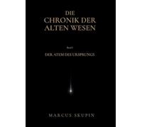 Die Chronik der Alten Wesen: Der Atem des Ursprungs: 1