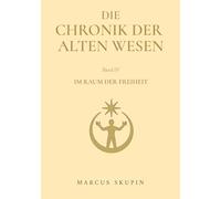 Die Chronik der Alten Wesen: Im Raum der Freiheit: 4