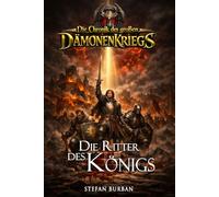 Die Chronik des großen Dämonenkriegs Band 3: Die Ritter des Königs