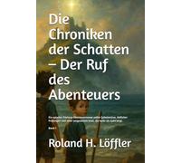 Die Chroniken der Schatten - Der Ruf des Abenteuers: Ein epischer Fantasy-Abenteuerroman voller Geheimnisse, tödlicher Prüfungen und einer vergessenen Insel, die mehr als Gold birgt.