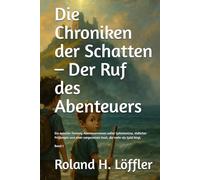 Die Chroniken der Schatten - Der Ruf des Abenteuers: Ein epischer Fantasy-Abenteuerroman voller Geheimnisse, tödlicher Prüfungen und einer vergessenen Insel, die mehr als Gold birgt.