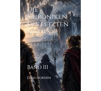 Die Chroniken des letzten Lichts: Band III