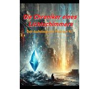Die Chroniken des Lichtschimmers: Nach einem Dialog mit einer KI