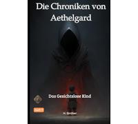Die Chroniken von Aethelgard: Das Gesichtslose Kind