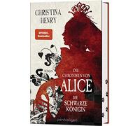 Die Chroniken von Alice - Die Schwarze Königin: Roman: 2