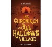 Die Chroniken von All Hallows Village: Der Aufbruch: 1
