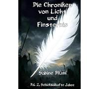 Die Chroniken von Licht und Finsteris: Bd.2 Schicksalshafte Jahre