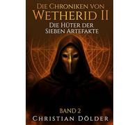 Die Chroniken von Wetherid II: Die Hüter der Sieben Artefakte - Band 2